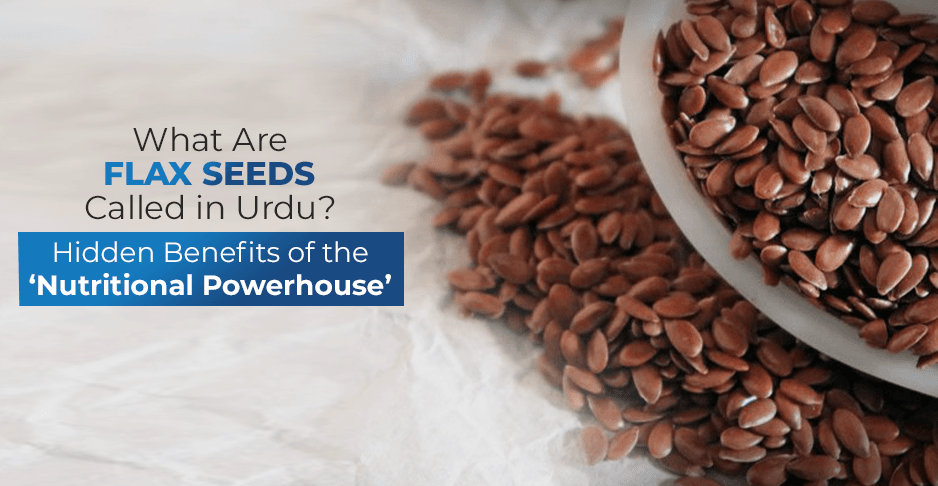 Health Benefits of Flax Seeds & How to Eat Them | Apka Muaalij Health Benefits of Flax Seeds & How to Eat Them | Apka Muaalij
