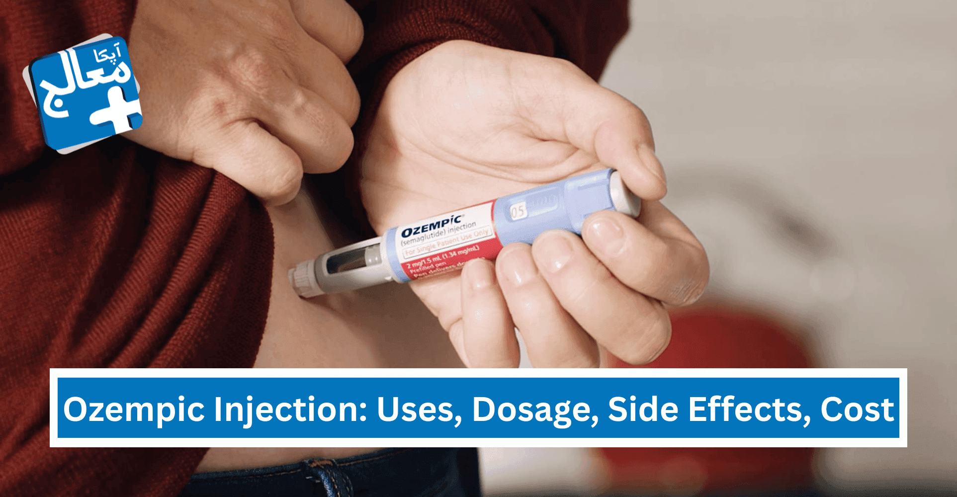 Ozempic Injection In Pakistan: Uses, Dosage, Side Effects, Cost & More | Apka Muaalij Ozempic Injection In Pakistan: Uses, Dosage, Side Effects, Cost & More | Apka Muaalij