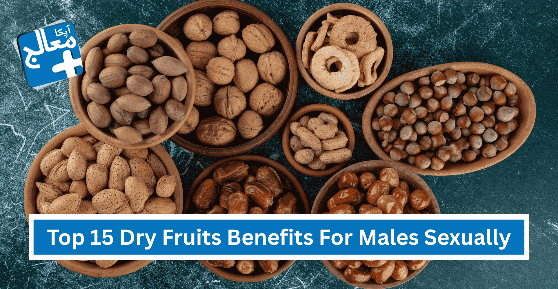 Top 15 Incredible Dry Fruits Benefits For Males Sexually | Apka Muaalij Top 15 Incredible Dry Fruits Benefits For Males Sexually | Apka Muaalij